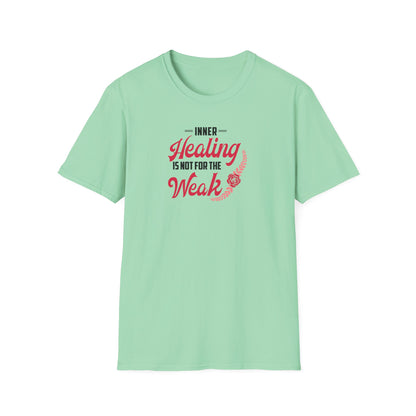 Healing Is Not for the Weak T-Shirt