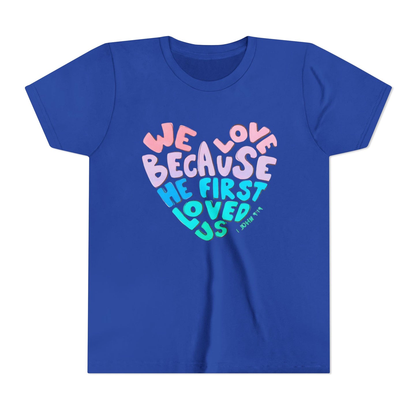 Youth Tee — "We Love Because He First Loved Us" Heart Design
