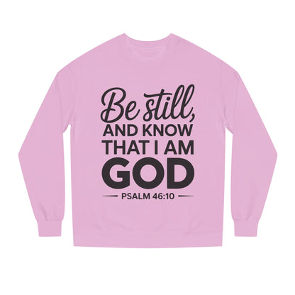 Faith Sweatshirt — "Be Still and Know That I Am God" Psalm 46:10 Christian Crewneck