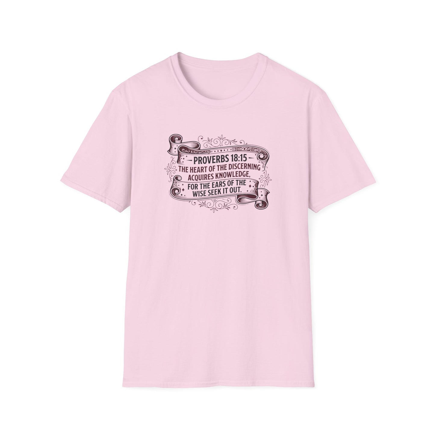 Proverbs 18:15 The Heart of the Discerning Acquires Knowledge for the Ears of the Wise Seek It Out T‑Shirt