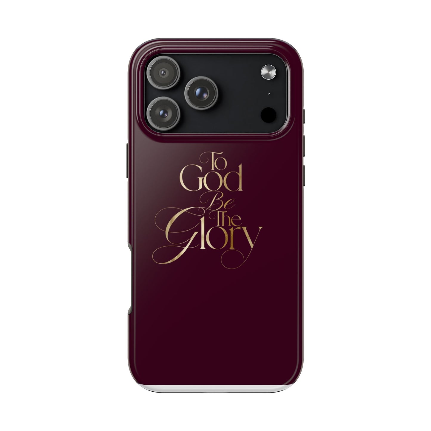 To God Be The Glory Tough Phone Case — Burgundy Gold Christian Scripture Cover