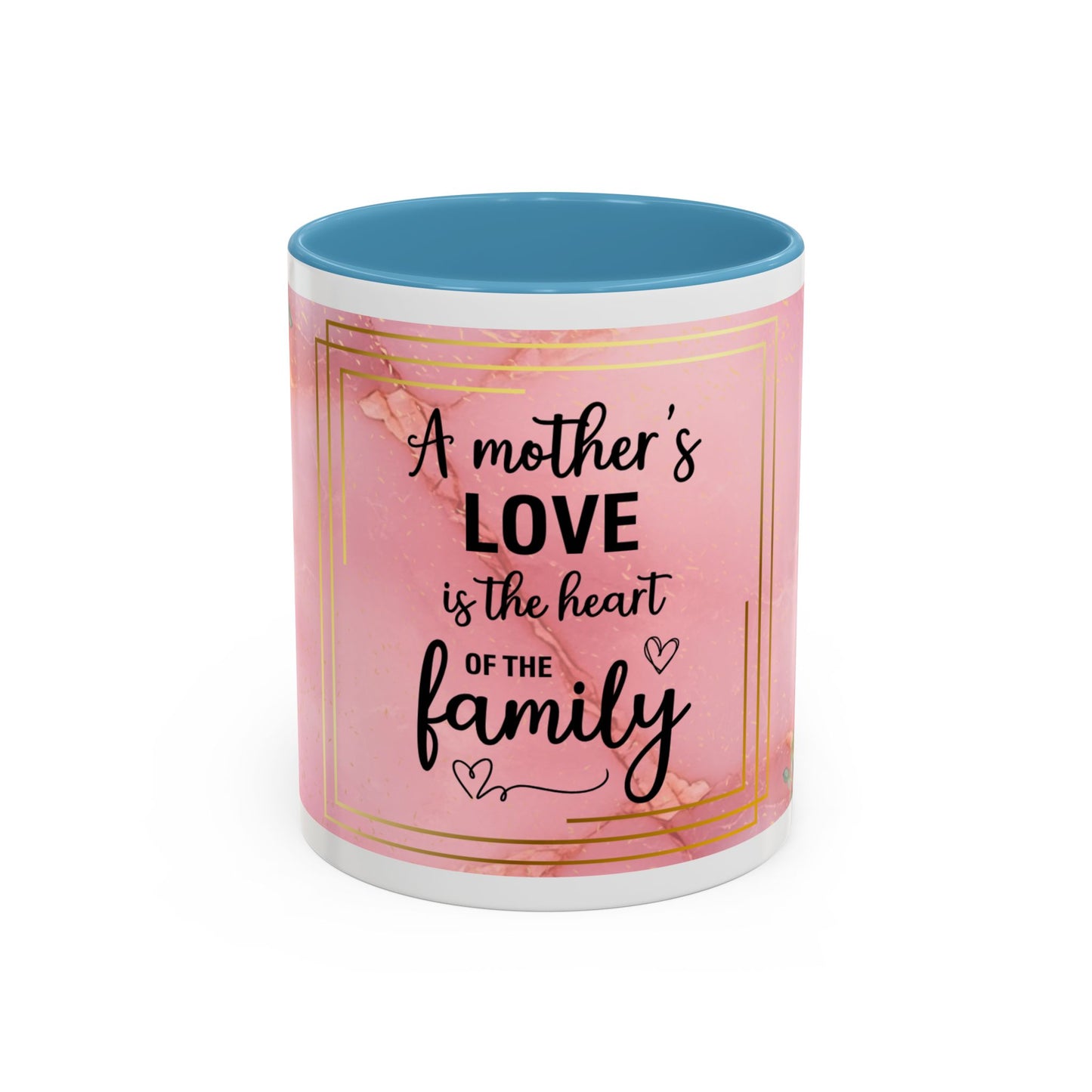 Mother’s Love Accent Coffee Mug — “A Mother's Love is the Heart of the Family” (Pink Floral, 11/15oz)