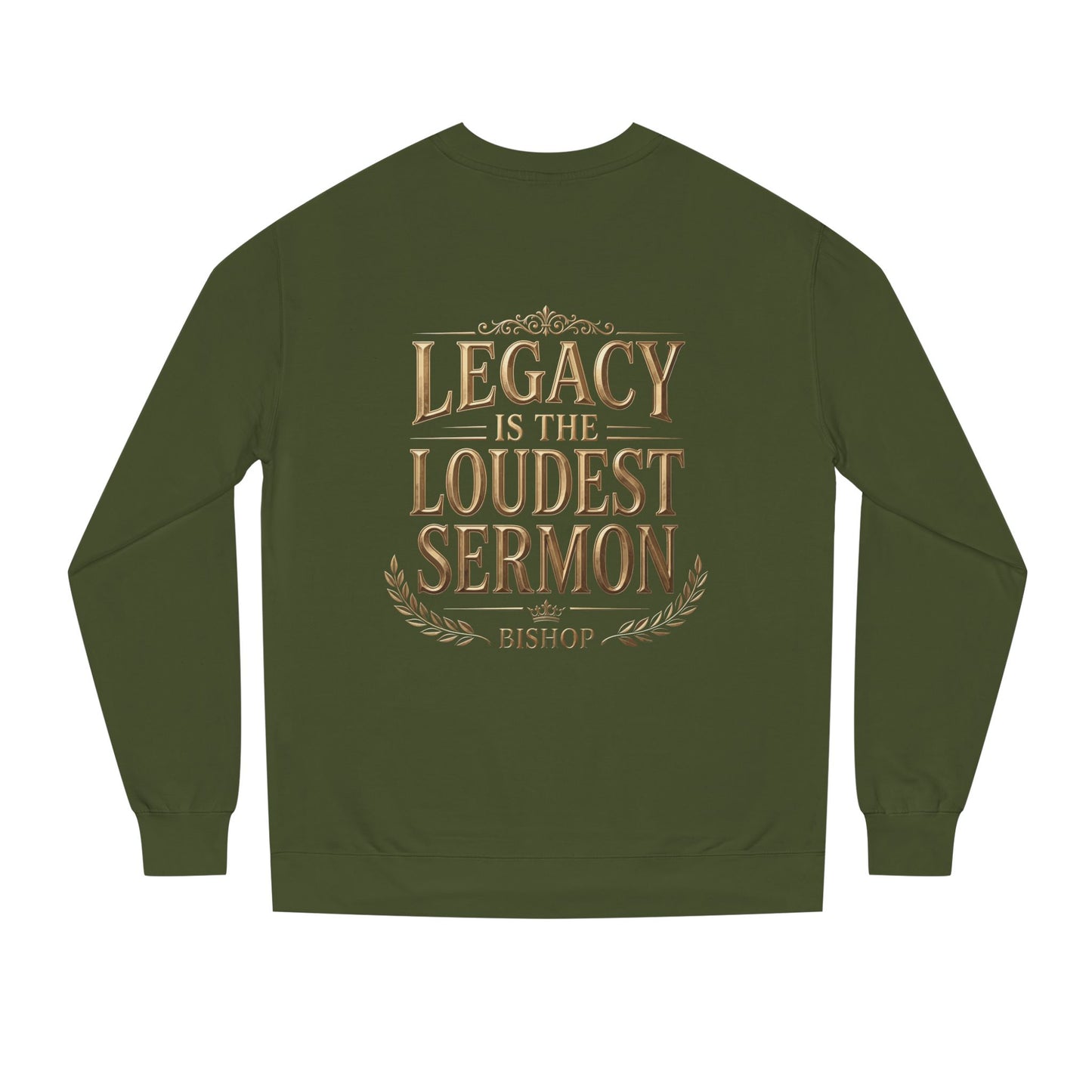 Legacy Is The Loudest Sermon Sweatshirt