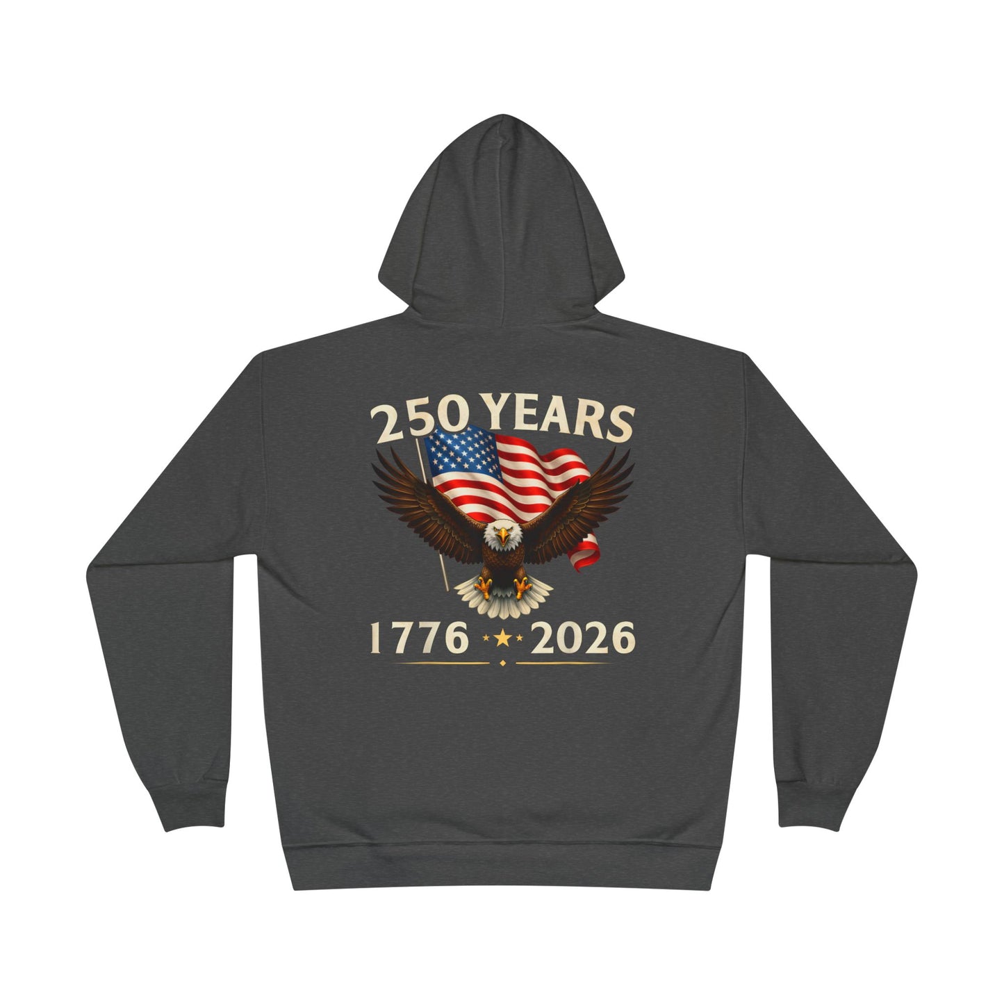 250 Years 1776–2026 Eagle Hoodie — American Flag Bicentennial Celebration Pullover