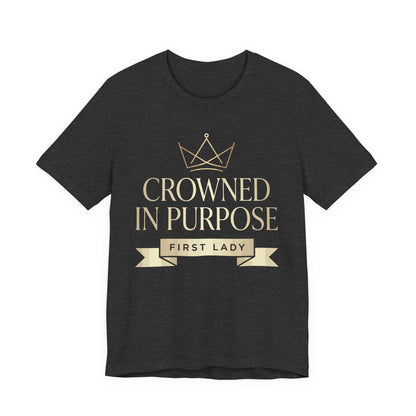 Crowned in Purpose First Lady T-Shirt
