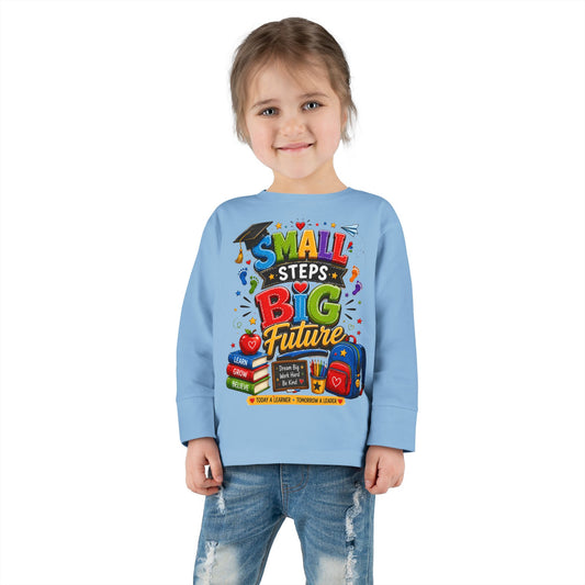 Toddler Long Sleeve Tee — "Small Steps Big Future" Back-to-School Shirt