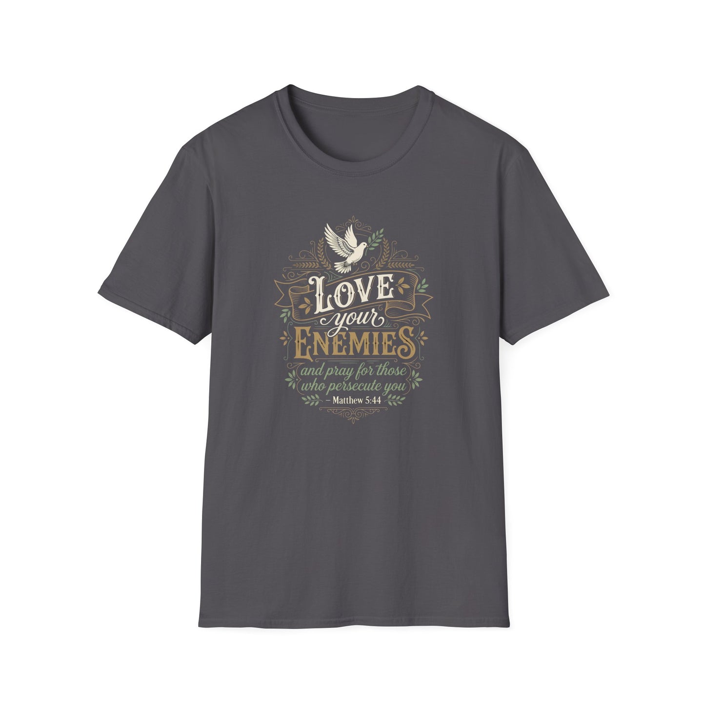 Love Your Enemies And Pray for Those WHO Persecute You - Matthew 5:44 T-Shirt