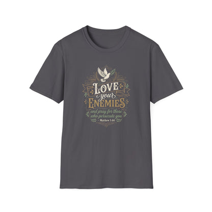 Love Your Enemies And Pray for Those WHO Persecute You - Matthew 5:44 T-Shirt