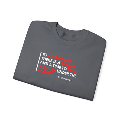 To Everything There is a Season and a Time to Every Purpose Under the Heaven - Ecclesiastes 3:1 Sweatshirt