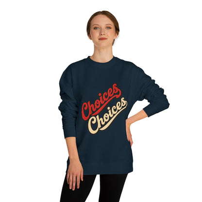 Choices Choices Crewneck Sweatshirt – Retro Script Graphic Pullover