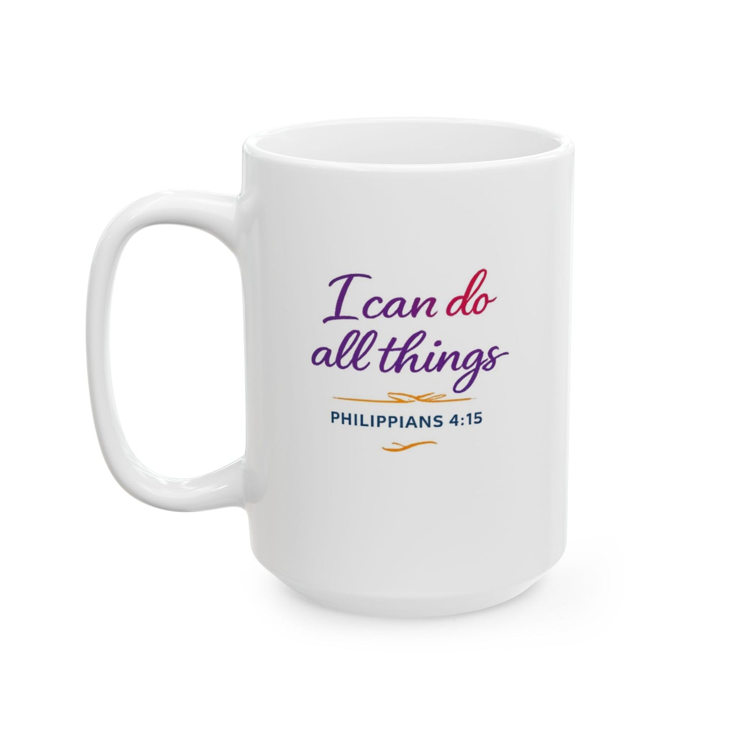 I Can Do All Things - Philippians 4:15 Mug