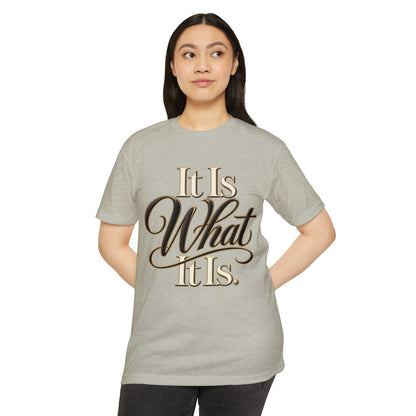 It Is What It Is Graphic Tee — Casual Script Quote T-Shirt
