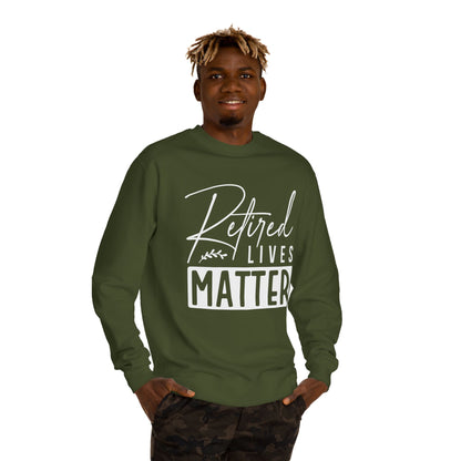 Retired Lives Matter Sweatshirt