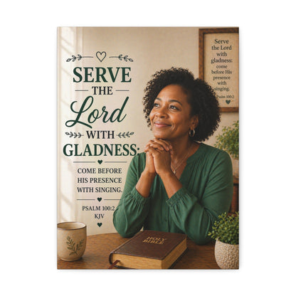 Serve the Lord With Gladness Stretched Canvas – Psalm 100:2 Christian Wall Art