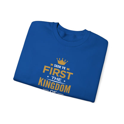Seek Yek First The Kingdom Of God Matthew 6 : 33  Sweatshirt