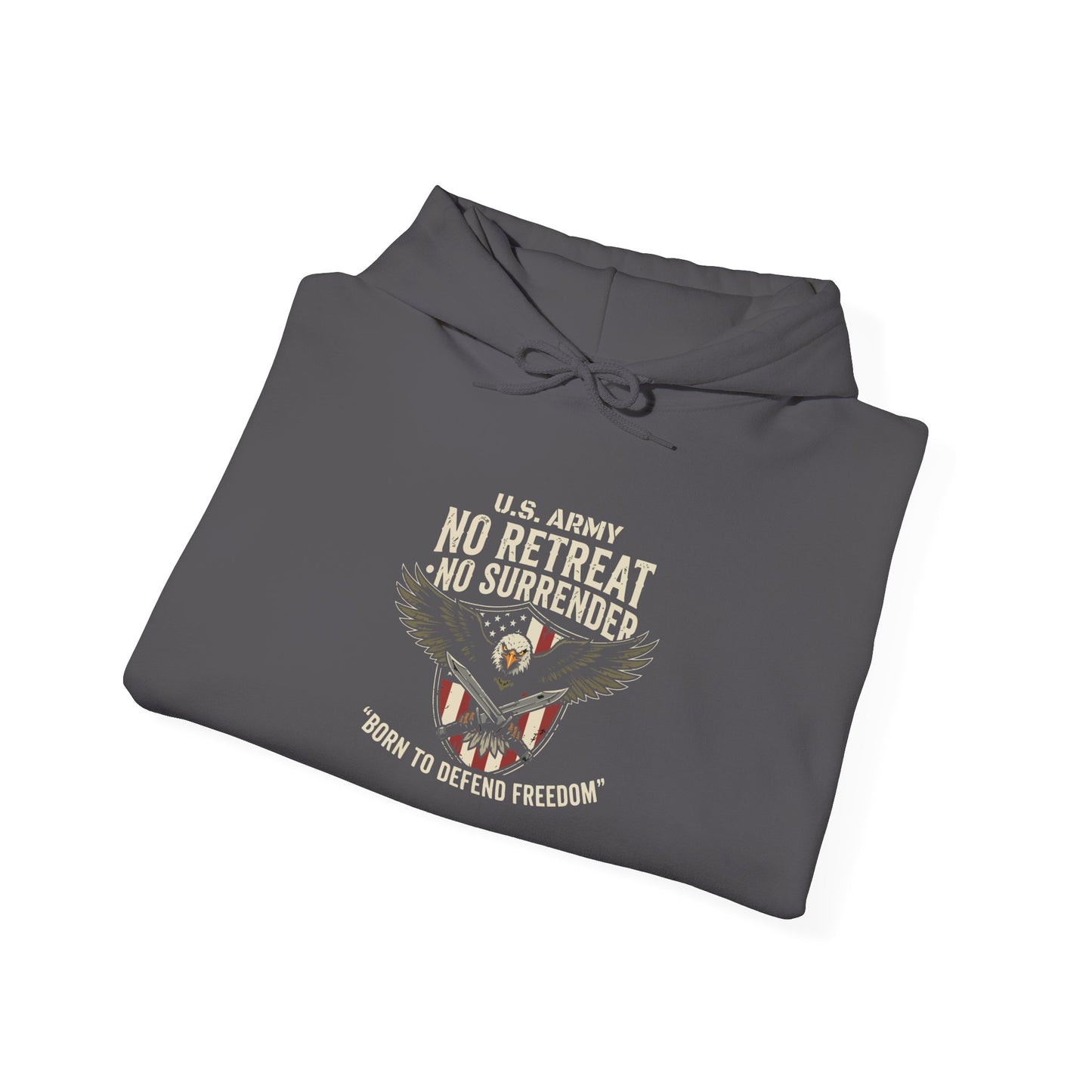 U.S. Army No Retreat No Surrender Born to Defend Freedom Hoodie