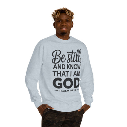 Faith Sweatshirt — "Be Still and Know That I Am God" Psalm 46:10 Christian Crewneck