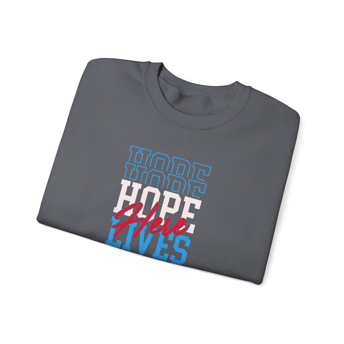 Hope Lives Here Sweatshirt