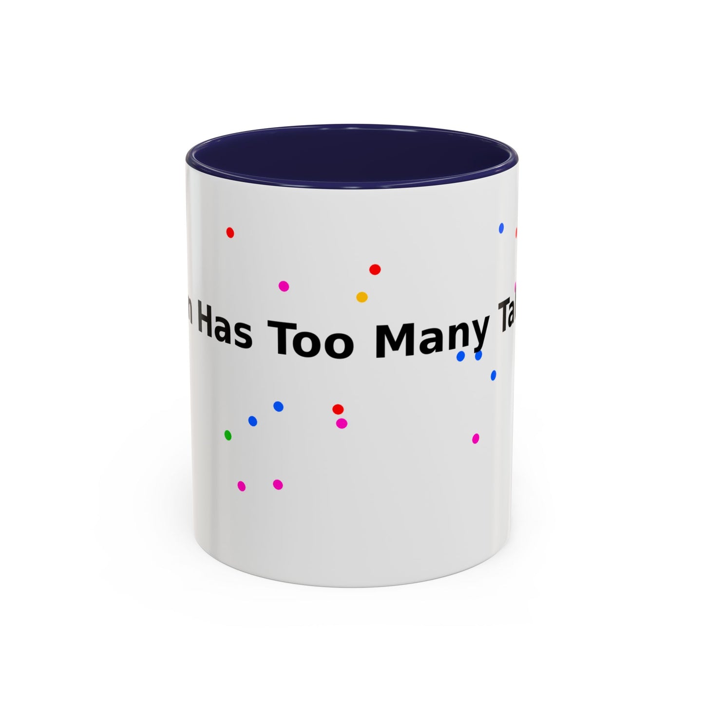 Coffee Mug - "My Brain Has Too Many Tabs Open" Funny Office Gift (11/15 oz)