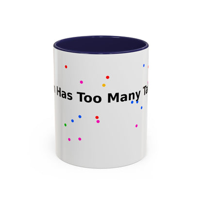 Coffee Mug - "My Brain Has Too Many Tabs Open" Funny Office Gift (11/15 oz)