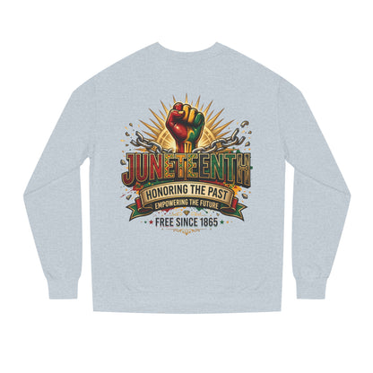 Juneteenth Sweatshirt — "Honoring the Past, Empowering the Future" Crewneck
