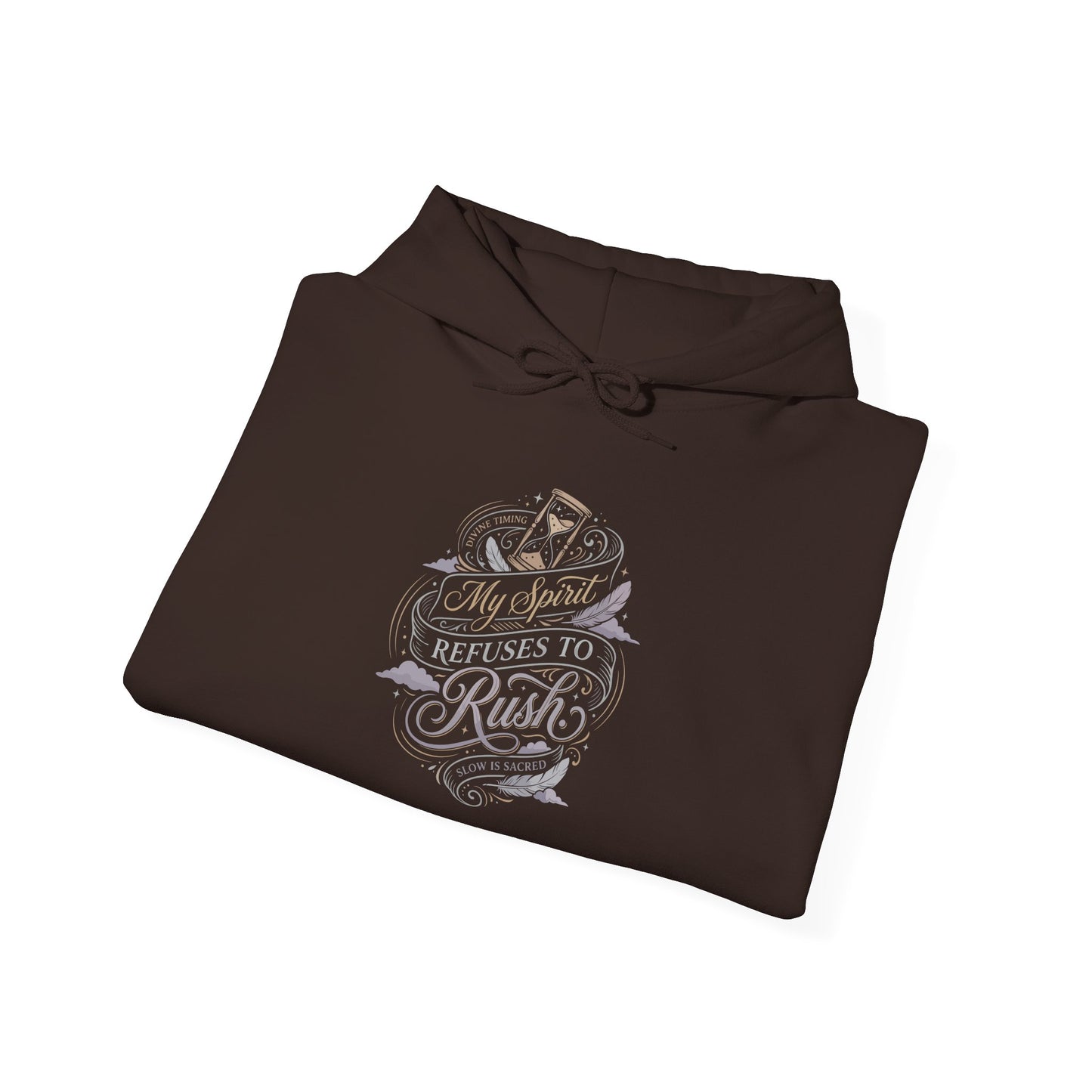 My Spirit Refuses to Rush Hoodie