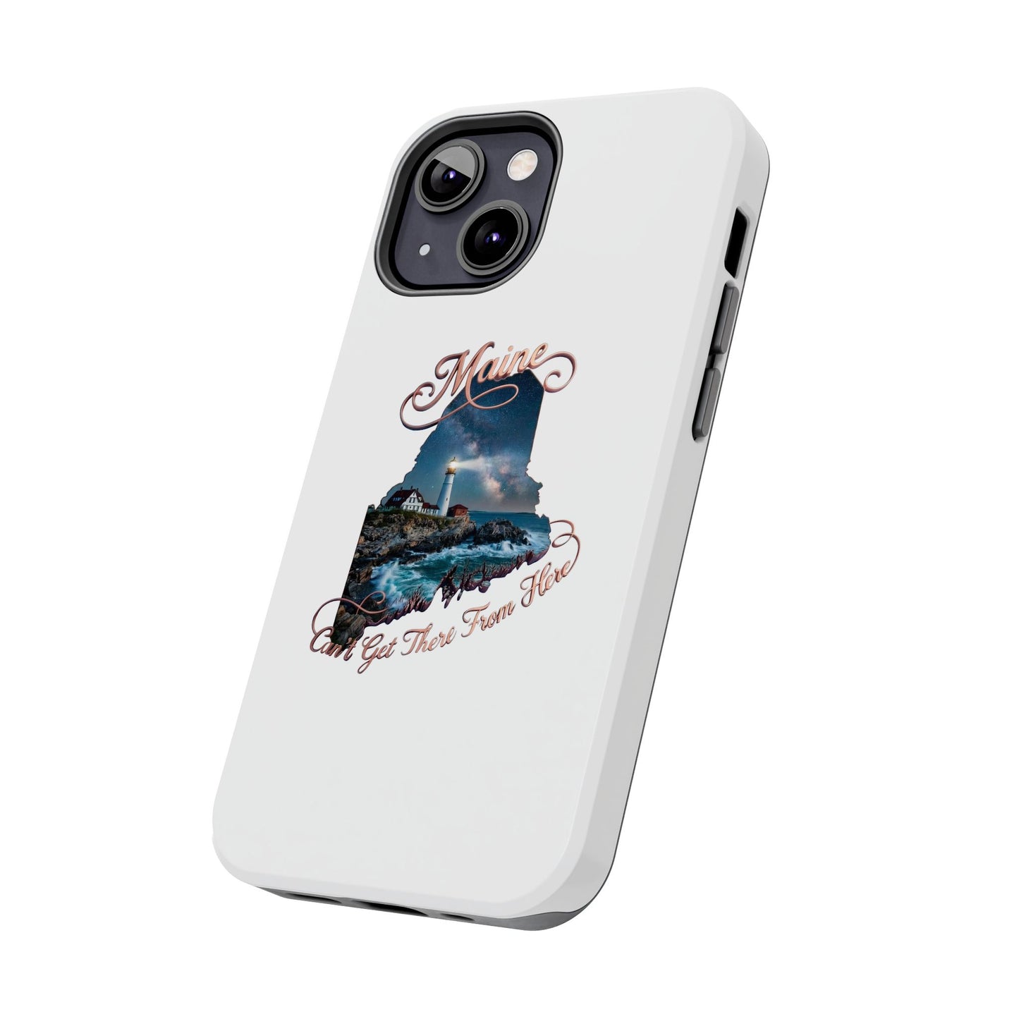 Maine Lighthouse Tough Phone Case — "Can't Get There From Here" State Silhouette