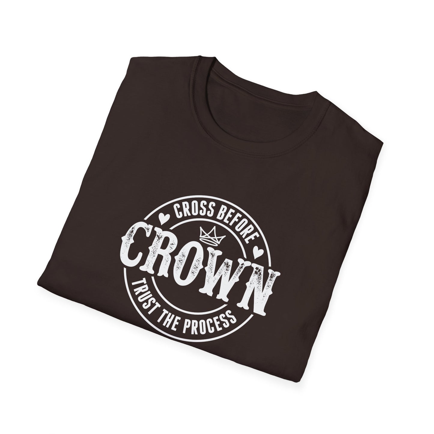 Cross Before Crown, Trust the Process T-Shirt