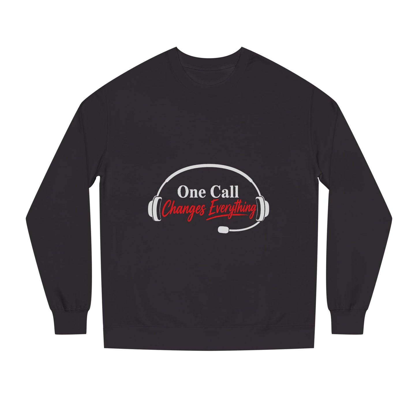 One Call Changes Everything Sweatshirt