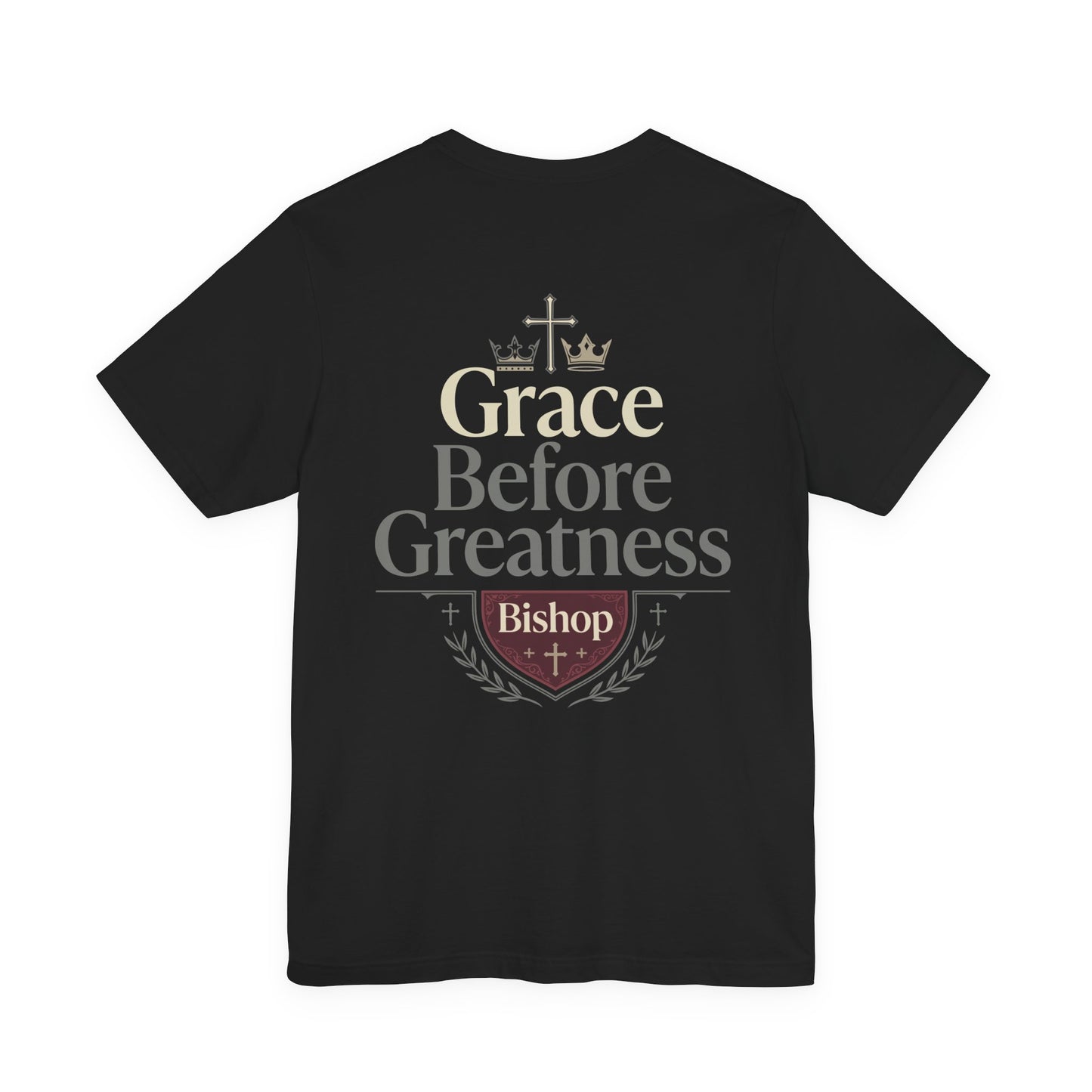 Grace Before Greatness T-Shirt — Bishop Inspirational Faith Tee