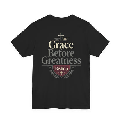 Grace Before Greatness T-Shirt — Bishop Inspirational Faith Tee