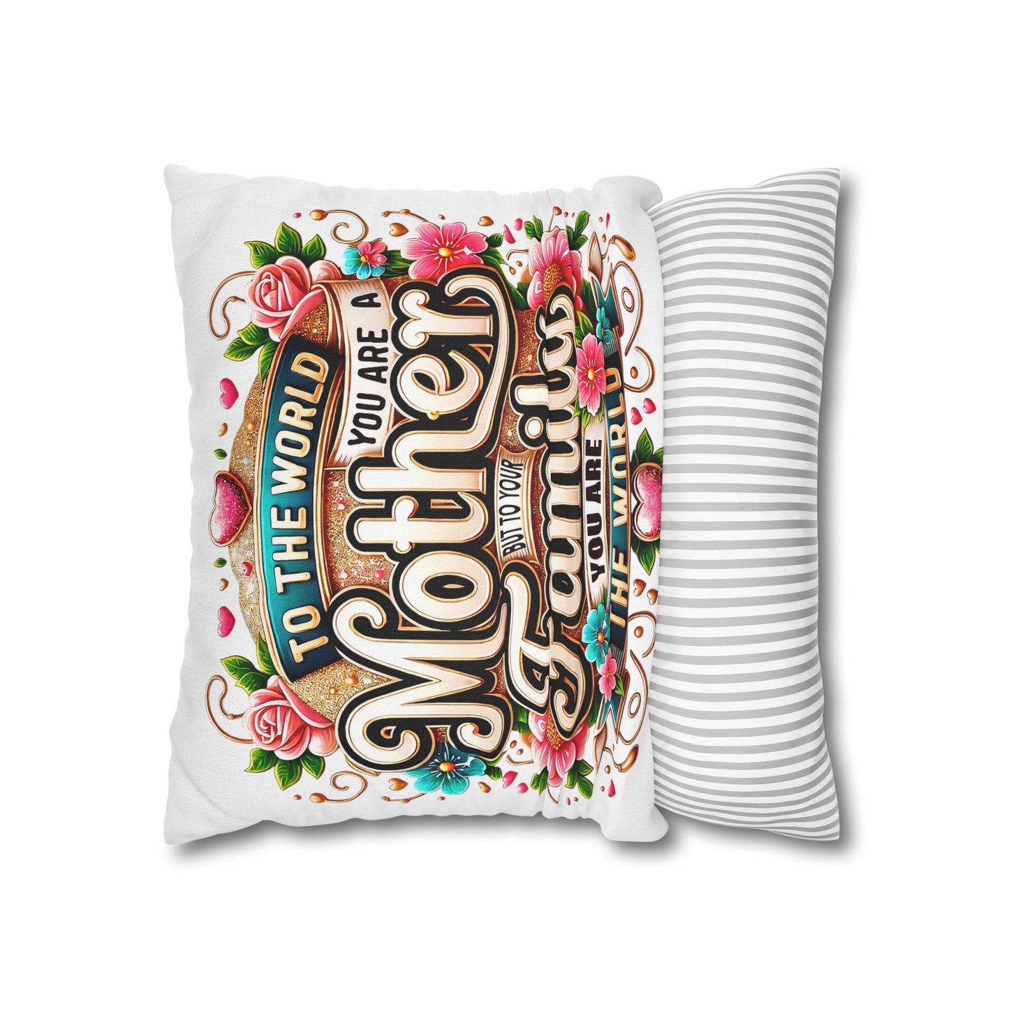 Mother You Are My World Decorative Pillowcase — Floral Mother's Day Accent