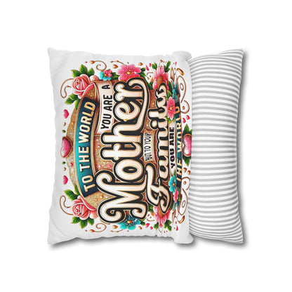 Mother You Are My World Decorative Pillowcase — Floral Mother's Day Accent