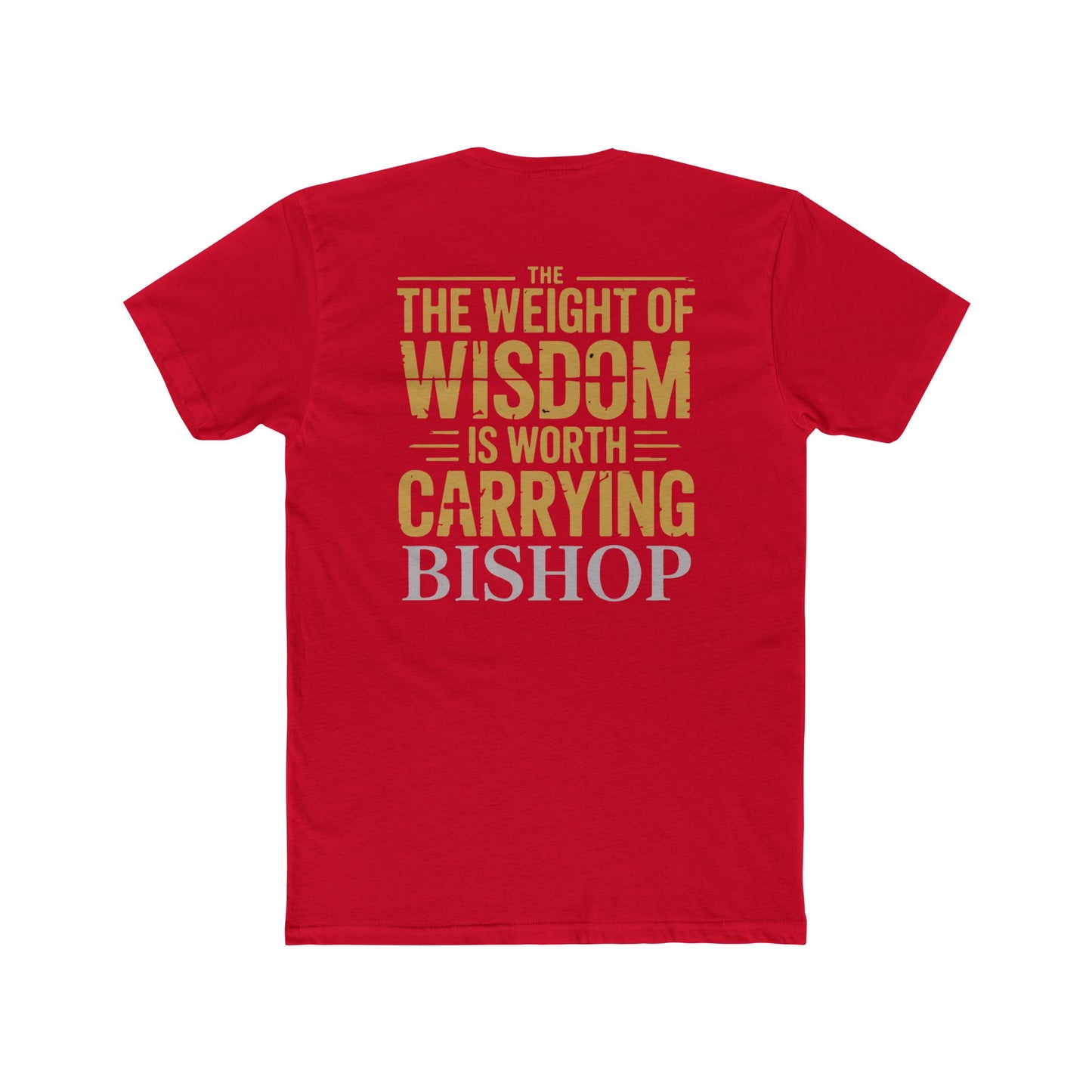 The Weight of Wisdom Is Worth Carrying Bishop T-Shirt