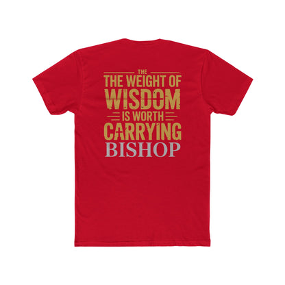 The Weight of Wisdom Is Worth Carrying Bishop T-Shirt