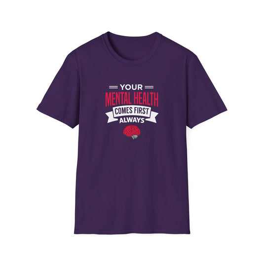 "Your Mental Health Comes First Always" T-Shirt