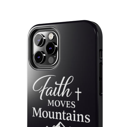 Faith Moves Mountains Tough Phone Case — Christian Inspirational Mountain Design