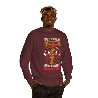 Firefighter Dad Sweatshirt — "Some People Call Me Firefighter, The Most Important Call Me Dad" Crewneck