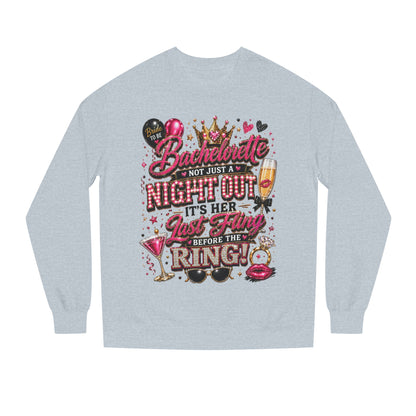 Bachelorette Party Sweatshirt - "Not Just a Night Out, It's Her Last Fling Before the Ring"