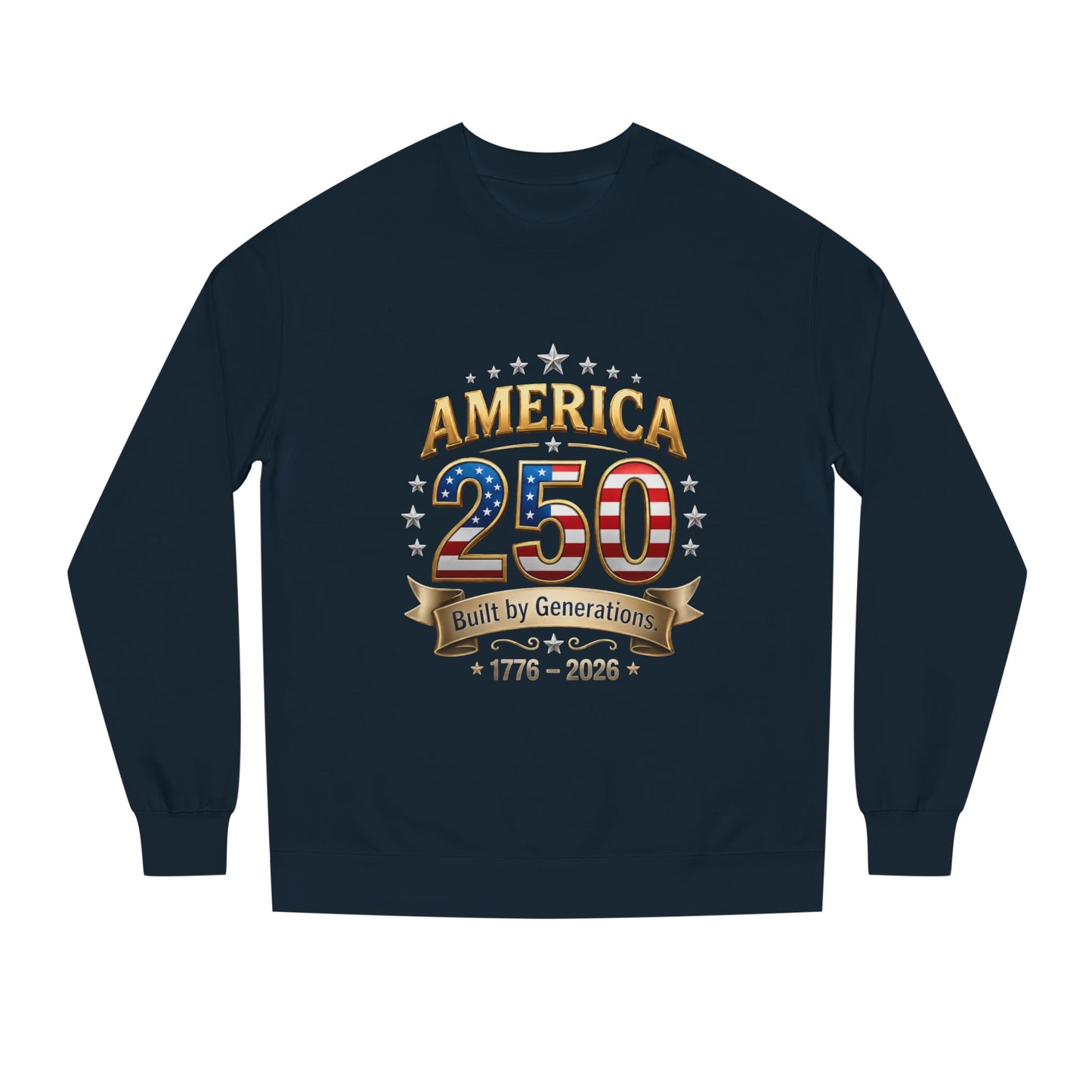 America 250 Anniversary Sweatshirt — Built by Generations (1776–2026)