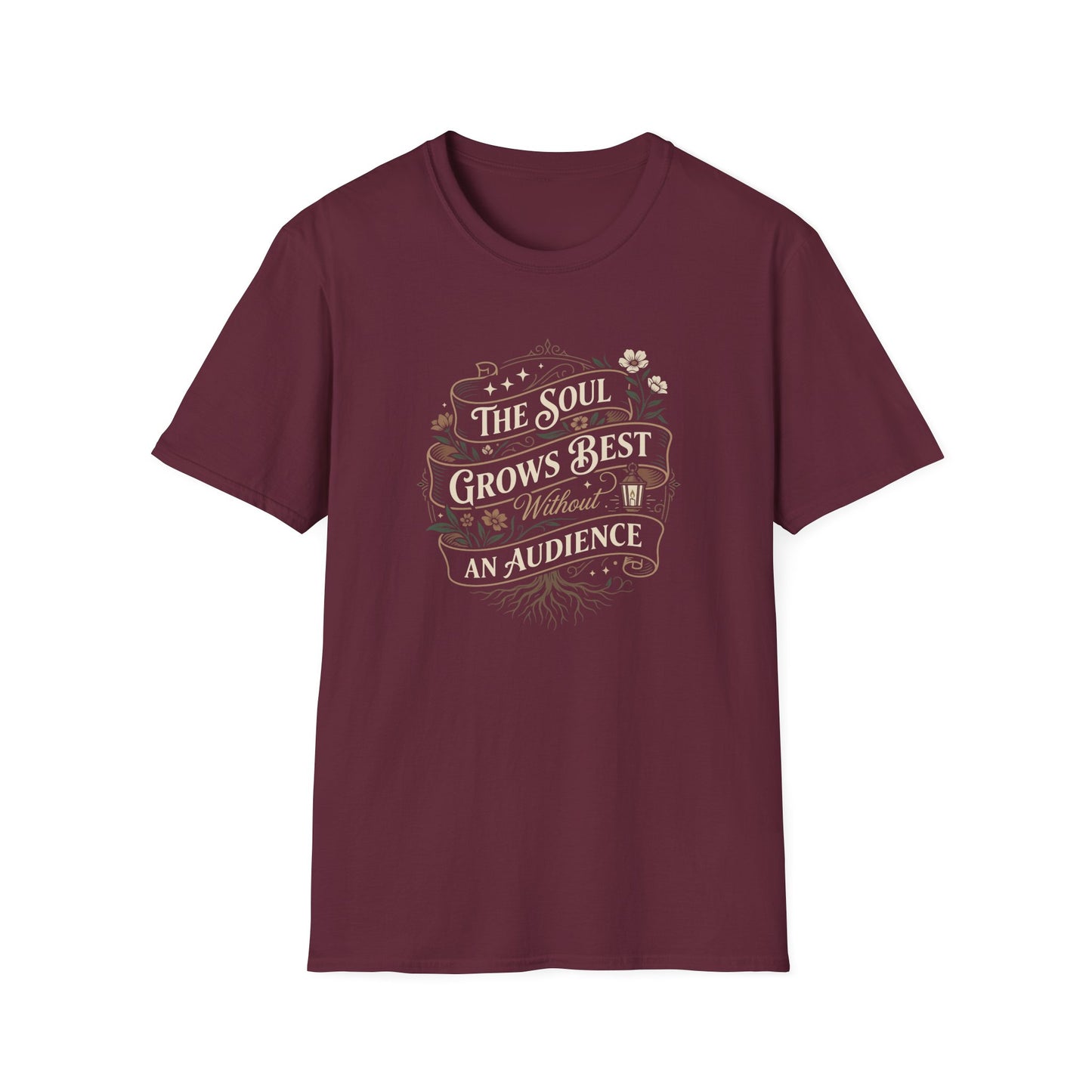 The Soul Grows Best Without an Audience T-Shirt