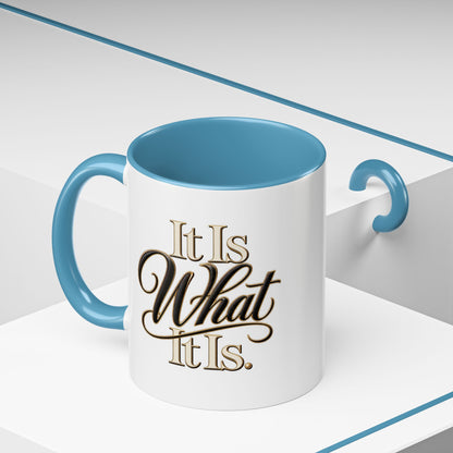 Accent Coffee Mug - "It Is What It Is" Script Typography | Motivational Ceramic Tea Cup