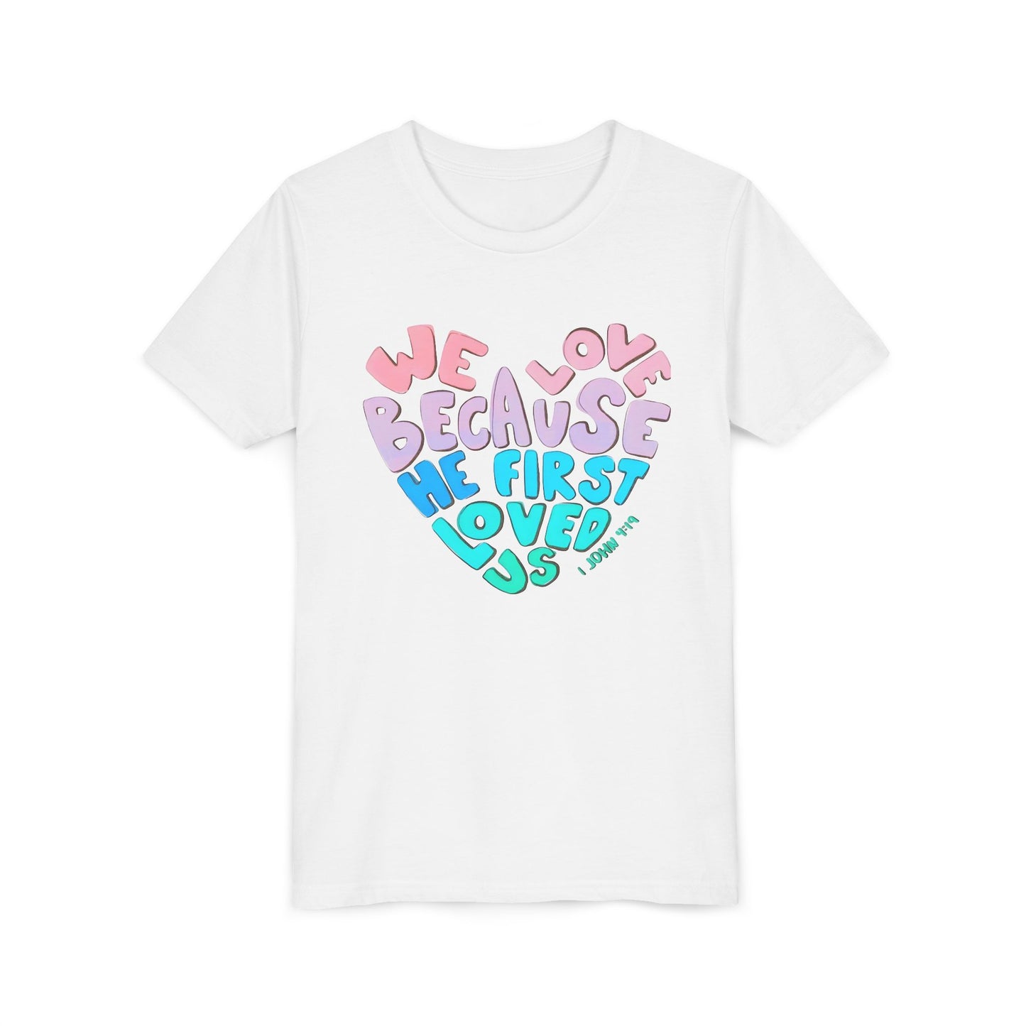 Youth Tee — "We Love Because He First Loved Us" Heart Design