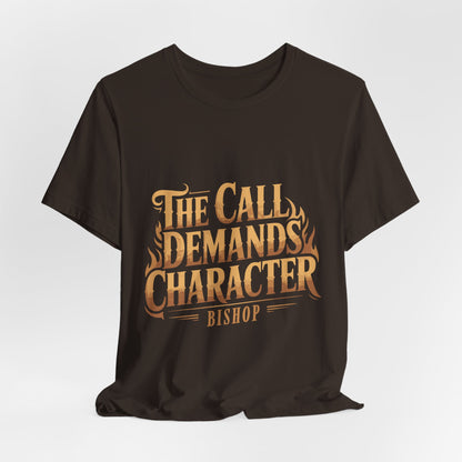 The Call Demands Character Tee — Inspirational Church Ministry T‑Shirt