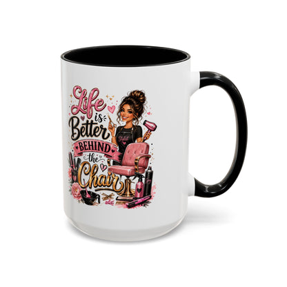 Life Is Better Behind the Chair Coffee Mug — Hair Stylist Barber Salon Gift (11/15oz)