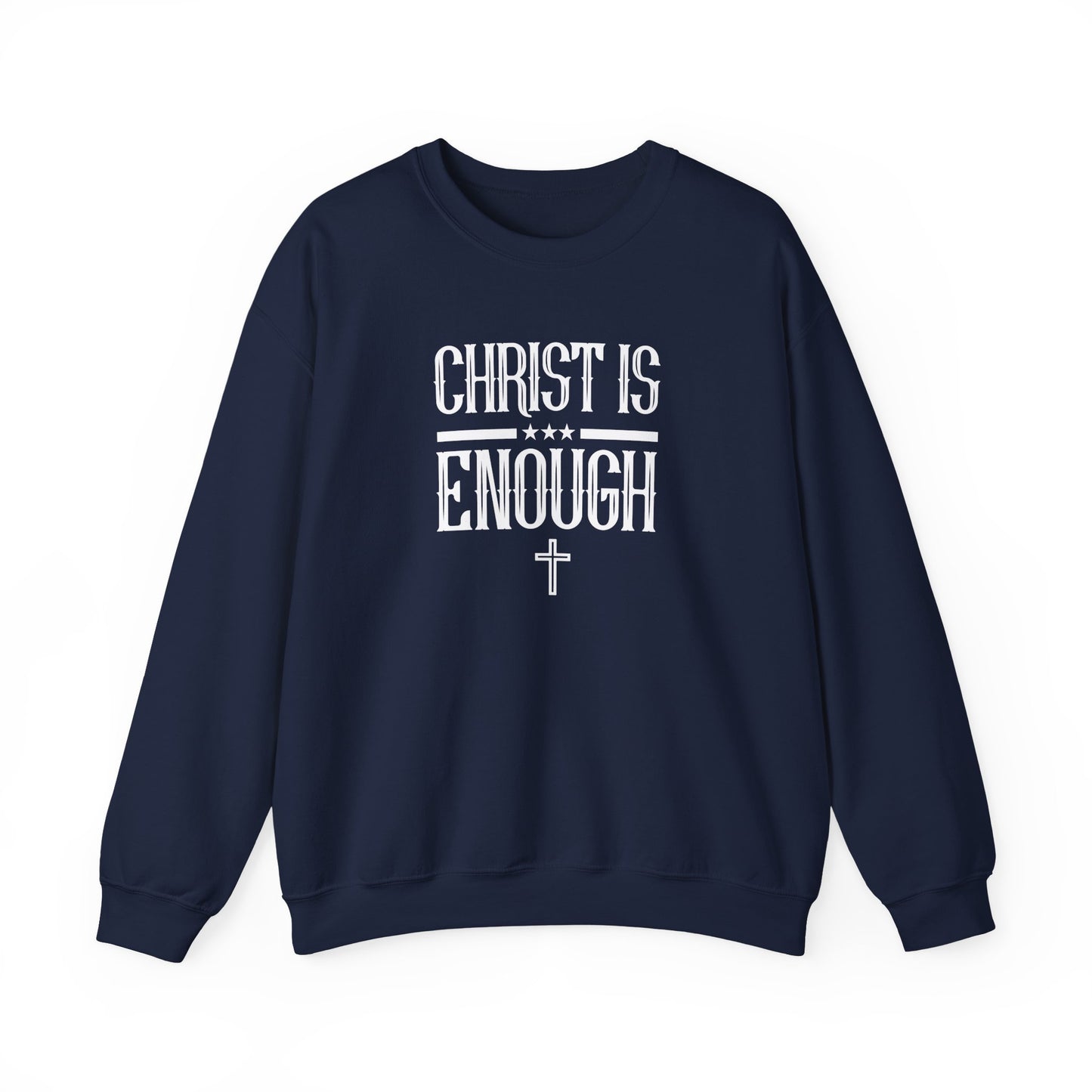 Christ Is Enough  Sweatshirt