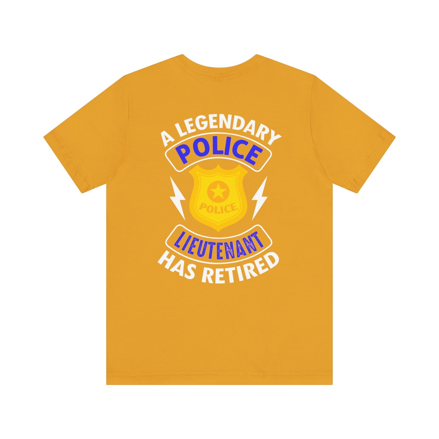 Retired Police Lieutenant T-Shirt — "A Legendary Police Lieutenant Has Retired"