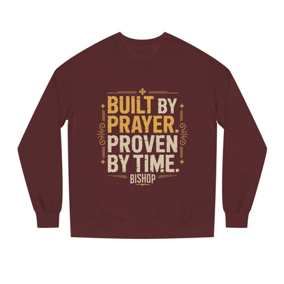 Built by Prayer, Proven by Time Sweatshirt