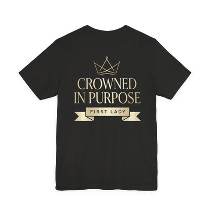 Crowned in Purpose First Lady T-Shirt