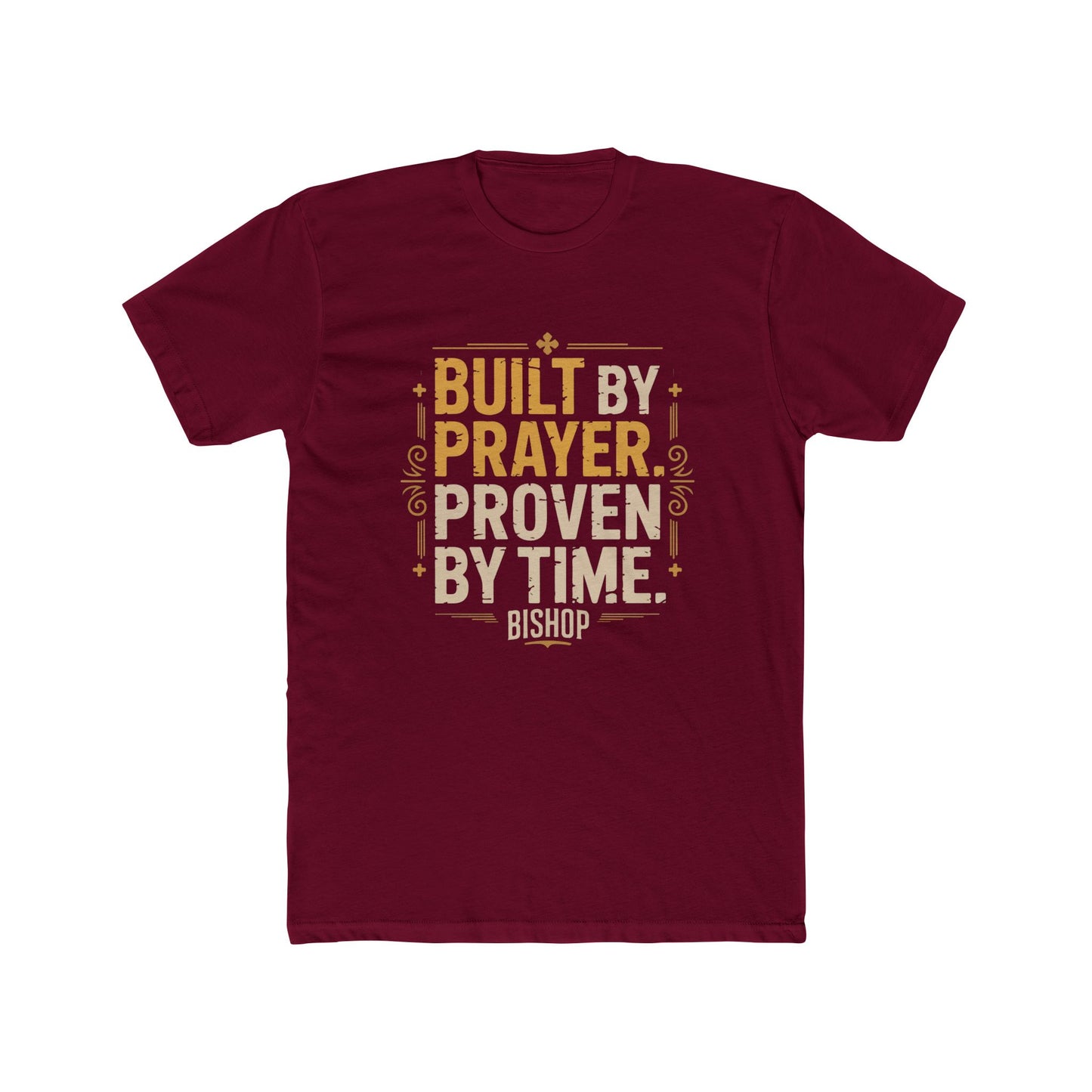 Built By Prayer, Proven By Time T-Shirt